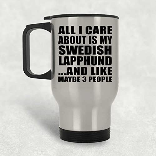 Designsify Всичко, за което не ми Пука, Това е Моят шведски Лапландец, Сребърен Пътна Чаша 14 грама, на Изолиран Чаша от Неръждаема Стомана, Подаръци за рожден Ден, Годишни?